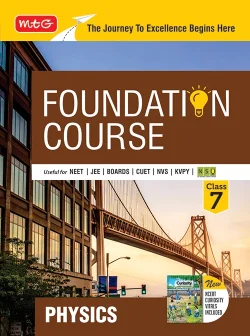 Foundation Course Class 7 Physics For NEET, IIT-JEE, CUET and Boards Exams (Edition 2026-2027)