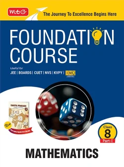 Foundation Course Class 8 Mathematics Part 1 For NEET, IIT-JEE, CUET and Boards Exams (Edition 2026-2027)