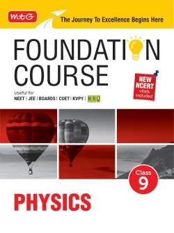 Foundation Course Class 9 Physics For NEET, IIT-JEE, CUET and Boards Exams Based on New NCERT Syllabus and Pattern 2026-2027