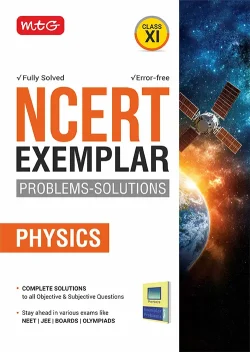 MTG NCERT Exemplar Problem Solutions Physics Class 11 - Complete Solution to all Objective and Subjective Questions