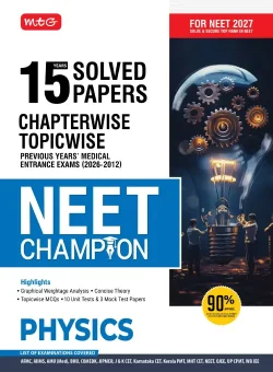 15 Years NEET Chapterwise Topicwise Previous Years Solved Papers Physics - NEET Champion For 2027 Exam